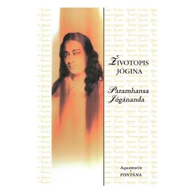 Životopis jógina - Paramahansa Jógánanda