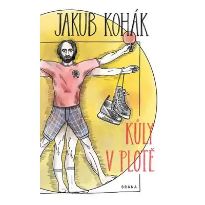 Kůly v plotě - fejetonové sloupky - Jakub Kohák