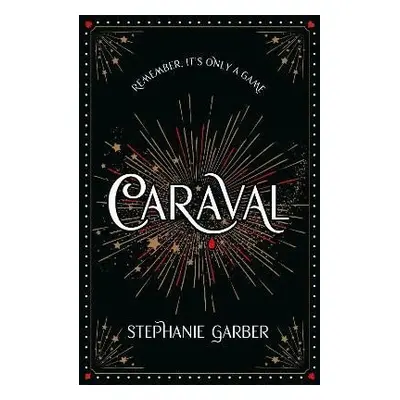 Caraval: the mesmerising and magical fantasy from the author of Once Upon a Broken Heart - Steph