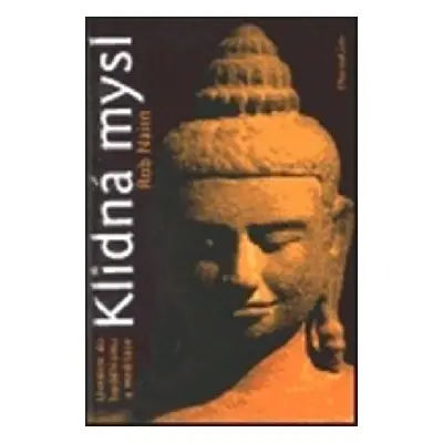 Klidná mysl - Uvedení do buddhismu a meditace - Rob Nairn