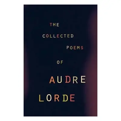 The Collected Poems of Audre Lorde - Audre Lorde