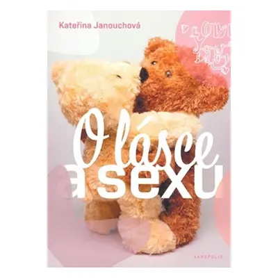 O lásce a sexu - Kateřina Janouchová