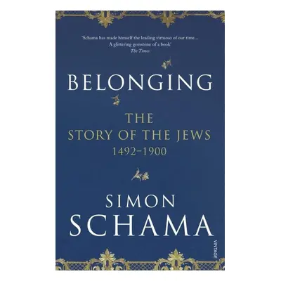 Belonging : The Story of the Jews 1492-1900 - Simon Schama