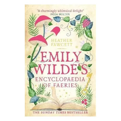 Emily Wilde´s Encyclopaedia of Faeries: the Sunday Times Bestseller - Heather Fawcett