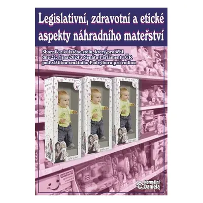 Legislativní, zdravotní a etické aspekty náhradního mateřství - Daniela Kovářová