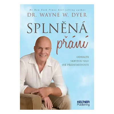 Splněná přání - Odhalte skrytou sílu své představivosti - Wayne W. Dyer