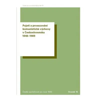 Pojetí a prosazování komunistické výchovy v Československu 1948-1989 - Markéta Devátá