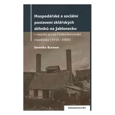 Hospodářské a sociální postavení sklářských dělníků na Jablonecku v období první Československé 