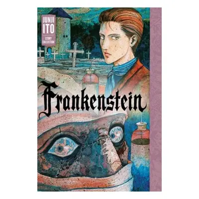 Frankenstein: Junji Ito Story Collection - Džundži Itó