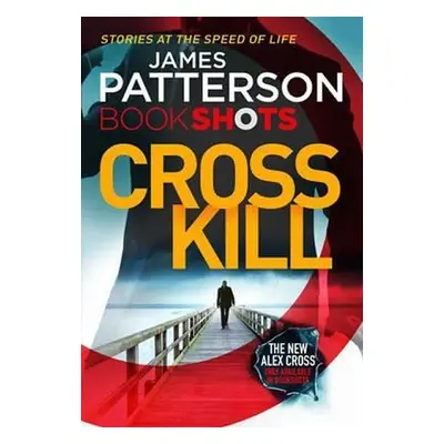 Cross Kill : Bookshots - James Patterson