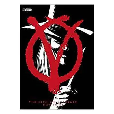 V for Vendetta 30th Anniversary: Deluxe Edition - Alan Moore