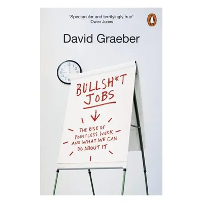 Bullshit Jobs : The Rise of Pointless Work, and What We Can Do About It - David Graeber