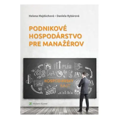 Podnikové hospodárstvo pre manažérov - Helena Majdúchová; Daniela Rybárová