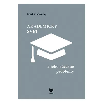 Akademický svet a jeho súčasné problémy (slovensky) - Emil Višňovský