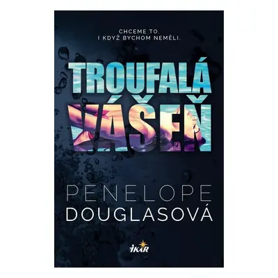 Troufalá vášeň - Penelope Douglas