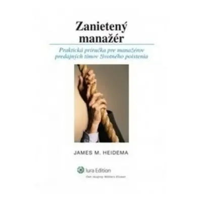 Zanietený manažér - James M. Heidema