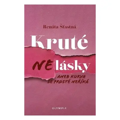 Kruté nelásky aneb kurva se prostě neříká - Renáta Šťastná