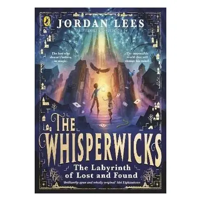 The Whisperwicks: The Labyrinth of Lost and Found, 1. vydání - Jordan Lees