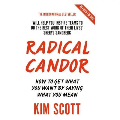 Radical Candor : How to Get What You Want by Saying What You Mean, 1. vydání - Kim Scottová