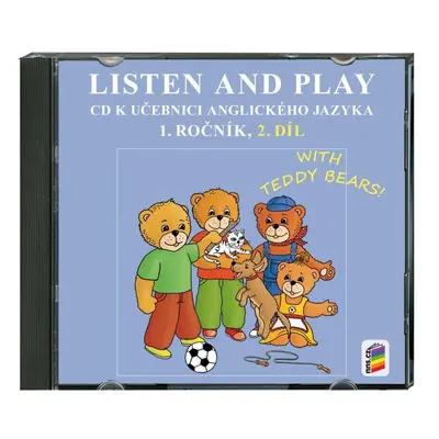 CD Listen and play - WITH TEDDY BEARS!, 2. díl - k učebnici angličtiny 1. ročník, 2. vydání