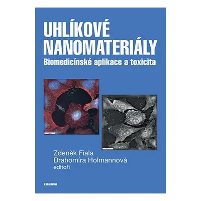 Uhlíkové nanomateriály - Biomedicínské aplikace a toxicita - Drahomíra Holmannová