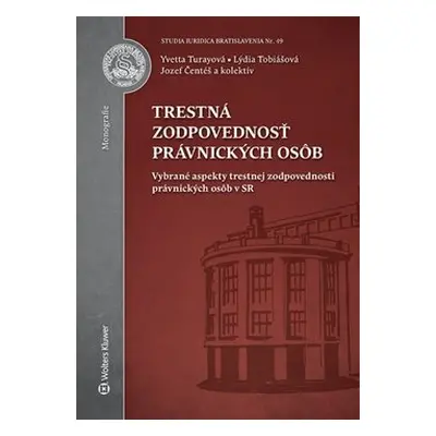 Trestná zodpovednosť právnických osôb - Yvetta Turayová; Lýdia Tobiášová; Jozef Čentéš