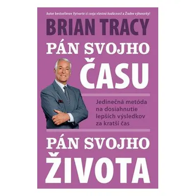 Pán svojho času, pán svojho života - Brian Tracy