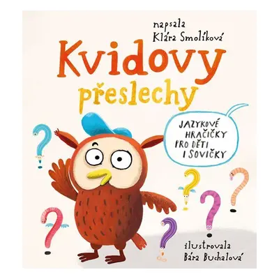 Kvidovy přeslechy - Jazykové hračičky pro děti i sovičky - Klára Smolíková