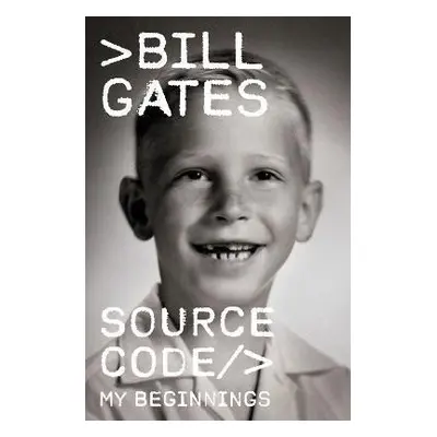 Source Code: My Beginnings, 1. vydání - Bill Gates