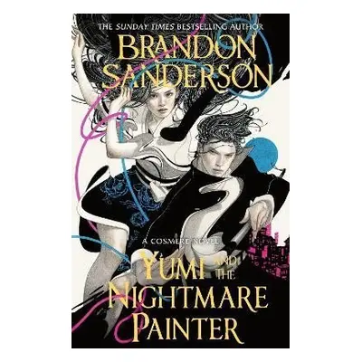 Yumi and the Nightmare Painter: A Cosmere Novel - Brandon Sanderson