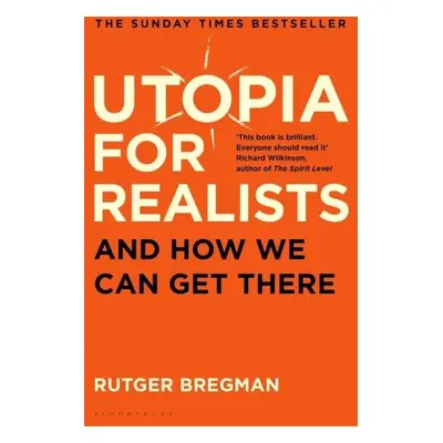 Utopia for Realists : And How We Can Get There - Rutger Bregman