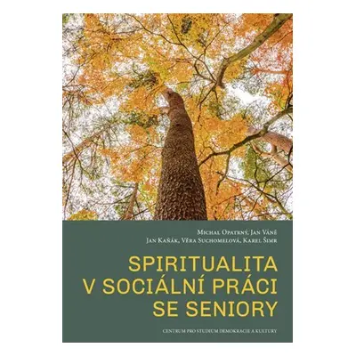 Spiritualita v sociální práci se seniory - Michal Opatrný