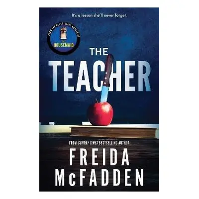 The Teacher: From the Sunday Times Bestselling Author of The Housemaid - Freida McFadden