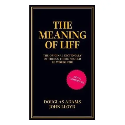 The Meaning of Liff: The Original Dictionary Of Things There Should Be Words For - Douglas Adams