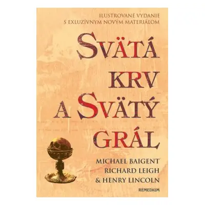 Svätá krv a svätý grál - ilustrovaná - Michael Baigent