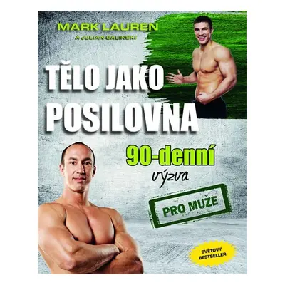 Tělo jako posilovna - 90denní výzva pro muže - Mark Lauren