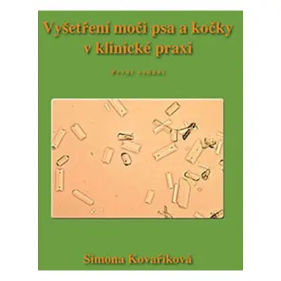 Vyšetření moči psa a kočky v klinické praxi - Simona Kovaříková