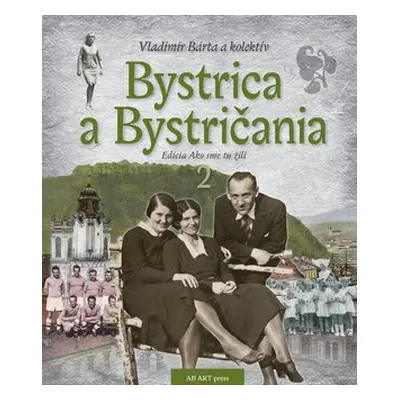 Bystrica a Bystričania 2 - Vladimír Bárta ml.