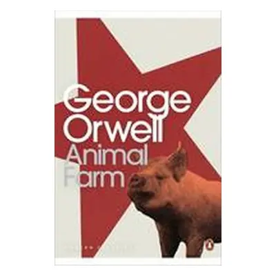 Animal Farm: A Fairy Story - George Orwell