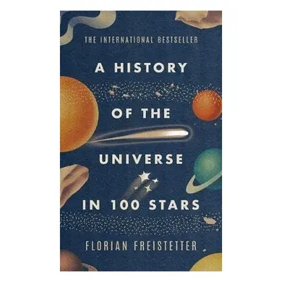 A History of the Universe in 100 Stars, 1. vydání - Florian Freistetter