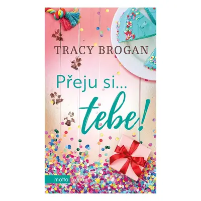 Přeju si... tebe! - Tracy Brogan