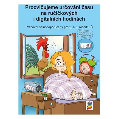 Procvičujeme určování času na ručičkových a digitálních hodinách - pracovní sešit pro 2. a 3. ro