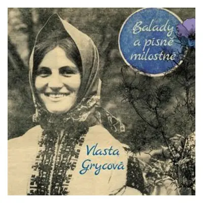 Balady a písně milostné - CD - Vlasta Grycová