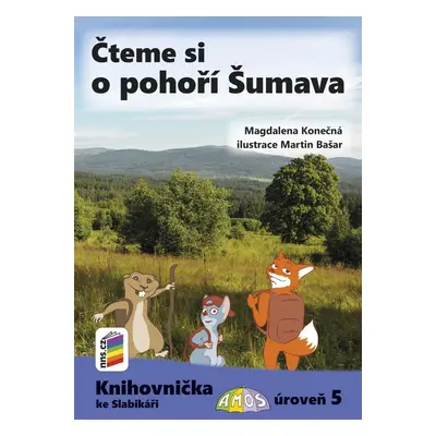 Čteme si o pohoří Šumava (Knihovnička ke Slabikáři AMOS) - Magdalena Konečná