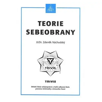 Teorie sebeobrany - Maturitní otázky z předmětů sebeobrana a biologie - JUDr. Zdeněk Náchodský