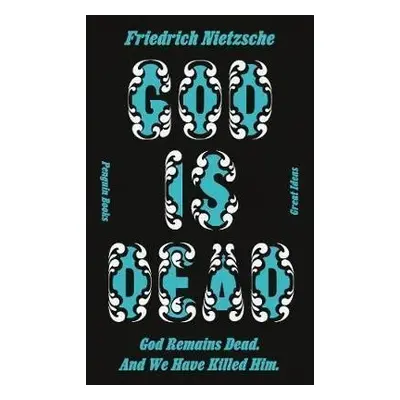 God is Dead. God Remains Dead. And We Have Killed Him - Friedrich Nietzsche