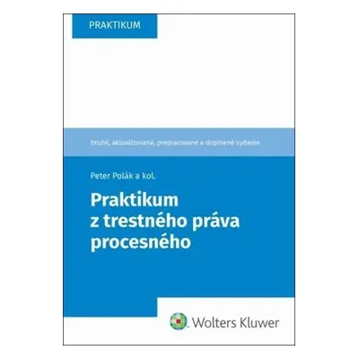 Praktikum z trestného práva procesného - Peter Polák; Jozef Záhora; Marcela Tittlová; Juraj Chyl