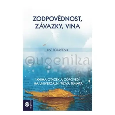 Zodpovědnost, závazky, vina - Kniha otázek a odpovědí na univerzální tíživá témata - Lise Bourbe