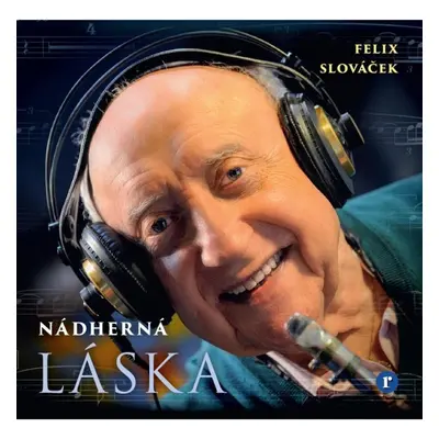 Felix Slováček: Nádherná láska - CD - Felix Slováček