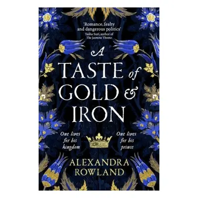 A Taste of Gold and Iron: A Breathtaking Enemies-to-Lovers Romantic Fantasy - Alexandra Rowland